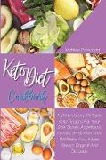 Keto Diet Cookbook: A Wide Variety Of Tasty Keto Recipes For Your Side Dishes, Appetizers, Snacks, and Drinks That Will Make Your Meals Al