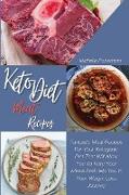 Keto Diet Meat Recipes: Fantastic Meat Recipes For Your Ketogenic Diet That will Allow You To Vary Your Meals And Help You In Your Weight Loss