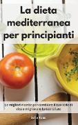 La dieta mediterranea per principianti