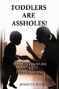 Toddlers are assholes!