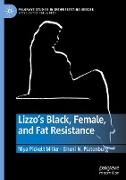 Lizzo¿s Black, Female, and Fat Resistance