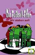 Die Fußball-Elfen, Band 4 - Wir stehen auf!