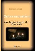 Determination - the beginning of the First Time