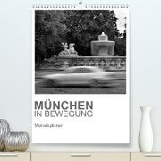 München in Bewegung (Premium, hochwertiger DIN A2 Wandkalender 2022, Kunstdruck in Hochglanz)