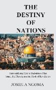The Destiny of Nations: Demystifying God's End-times Plan: Israel, the Church, and the Book of Revelation