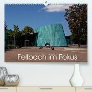 Fellbach im Fokus (Premium, hochwertiger DIN A2 Wandkalender 2022, Kunstdruck in Hochglanz)