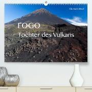 Fogo. Tochter des Vulkans (Premium, hochwertiger DIN A2 Wandkalender 2022, Kunstdruck in Hochglanz)