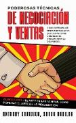 Poderosas Técnicas de Negociación y Ventas: Cómo Obtener los Mismos Resultados que los Mejores Vendedores y Negociadores del Mundo. 2 Libros en 1 - El