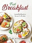 Fast Breakfast: Instant Pot Breakfast Recipes for Families
