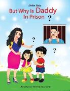 But Why is Daddy in Prison?