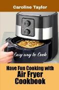 Have Fun Cooking with Air Fryer Cookbook