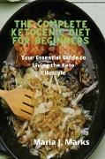 The Complete Ketogenic Diet for Beginners: Your Essential Guide to Living the Keto Lifestyle