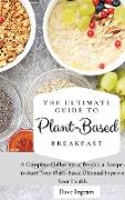 The Ultimate Guide to Plant-Based Breakfast
