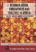 Reconciliation, Forgiveness and Violence in Africa