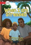 When I am Stressed