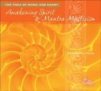 Awakening Spirit & Mantra Mysticism: The Yoga of Music and Chant