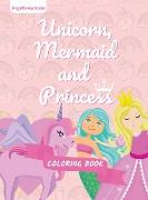 Unicorn, Mermaid and Princess Coloring Book: for Kids Ages 4-8