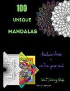 100 Unique Mandalas: Adult Coloring BookReduce stress and soothe your soul