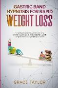 Gastric Band Hypnosis for Rapid Weight Loss: The Ultimate Guide to Lose Weight. Stop Emotional Eating and Food Addiction, Learn Hypnotherapy to Start