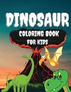 Dinosaur Coloring Book for Kids: Amazing coloring book with cute dinosaurs for kids and todlers / Dinosaur coloring book for boys and girls ages 1-3