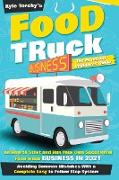 Food Truck Business: The Beginner's Guide on How to Start and Run Your Own Successful Food Truck Business, With an Easy to Follow Step Syst
