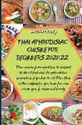 Thai Aphrodisiac Cuisine for Beginners 2021/22: Thai cuisine from appetizer to dessert to street food and its aphrodisiac properties, if you love to e