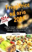 FRIGGITRICE AD ARIA 2021 (AIR FRYER COOKBOOK italian version): Ricette sane, deliziose e facili per friggere, cuocere al forno, arrostire, rosolare e