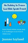 On Holiday In France Cool Kids Speak French