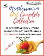 The Mediterranean Diet Complete Collection: 4 Books in 1: The Master Mediterranean Guide to Lose Weight. Everything you Need to Get Started! A Fresh G