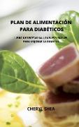 Plan de Alimentación Para Diabéticos: LIBRO DE RECETAS SALUDABLES Y FÁCILES PARA MEJORAR LA DIABETES.(spanish version)