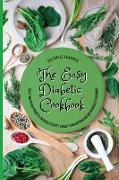 The Easy Diabetic Cookbook: Sweet And Savory Diabetic Friendly Recipes To Boost Your Metabolism And Increase Fat Burning