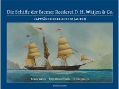Die Schiffe der Bremer Reederei D. H. Wätjen & Co