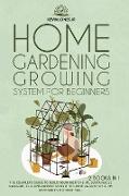 HOME GARDENING GROWING SYSTEM FOR BEGINNERS