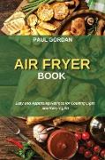 Air Fryer Book: Easy and Appetizing Recipes for Cooking Light and Keeping Fit