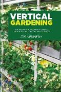 Vertical Gardening: Build Attractive and Creative Vertical Gardens in Much Less Space as a Beginners