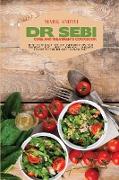 Dr Sebi Cure and Treatments Cookbook: How to Quickly Reduce Inflammation and Prevent the Most Common Diseases following the Dr Sebi Alkaline Diet