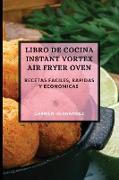 Libro de Cocina Instant Vortex Air Fryer 2021 (Instant Vortex Air Fryer Spanish Edition): Recetas Faciles, Rapidas Y Economicas