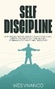 Self-Discipline: Stop Procrastinating, Boost Focus and Confidence, Control your Emotions, Build Success by Enhancing Creativity and Pro