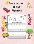 Trace Letters Of The Alphabet: Alphabet Handwriting Practice for Kids Preschool Writing Workbook with Sight Words for Kindergarten and Kids Ages 3-5