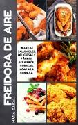 Libro de cocina de la freidora de aire (Air Fryer Cookbook SPANISH VERSION): Recetas saludables, deliciosas y fáciles para freír al aire, hornear, asa