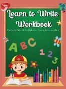 Learn To Write Workbook: Practice for Kids with Pen Control, Line Tracing, Letters, and More!