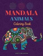 Mandala Animals Coloring Book: Coloring Book with Amazing and Relaxing Mandalas For Teens and Adults, Stress Relieving Animal Designs