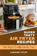Super Tasty Air Fryer Recipes