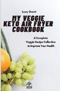 My Veggie Keto Air Fryer Cookbook