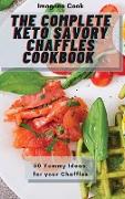 The Complete Keto Savory Chaffles Cookbook