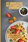 My Innovative Keto Chaffles Cookbook