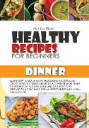 HEALTHY RECIPES FOR BEGINNERS DINNER