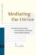 Mediating the Divine: Prophecy and Revelation in the Dead Sea Scrolls and Second Temple Judaism