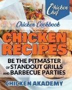 Chicken Recipes - Be the Pitmaster of Standout Grills and Barbecue Parties - Chicken Cookbook