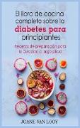 El libro de cocina completo sobre la diabetes para principiantes